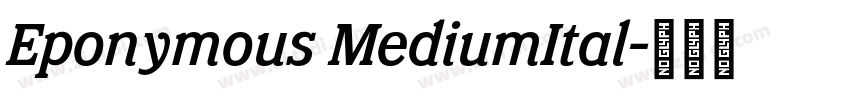 Eponymous MediumItal字体转换 Eponymous MediumItal字体转换